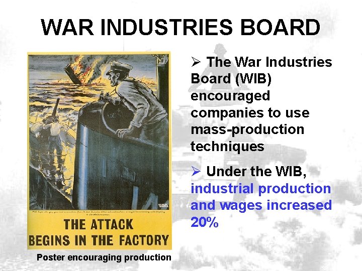 WAR INDUSTRIES BOARD Ø The War Industries Board (WIB) encouraged companies to use mass-production