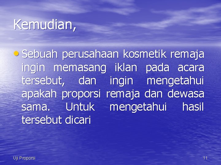 Kemudian, • Sebuah perusahaan kosmetik remaja ingin memasang iklan pada acara tersebut, dan ingin