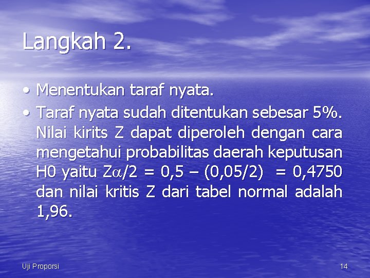 Langkah 2. • Menentukan taraf nyata. • Taraf nyata sudah ditentukan sebesar 5%. Nilai