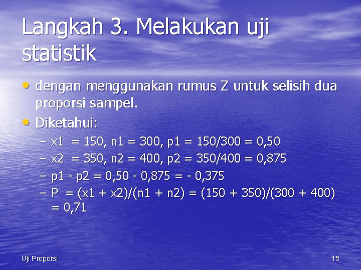 Langkah 3. Melakukan uji statistik • dengan menggunakan rumus Z untuk selisih dua •