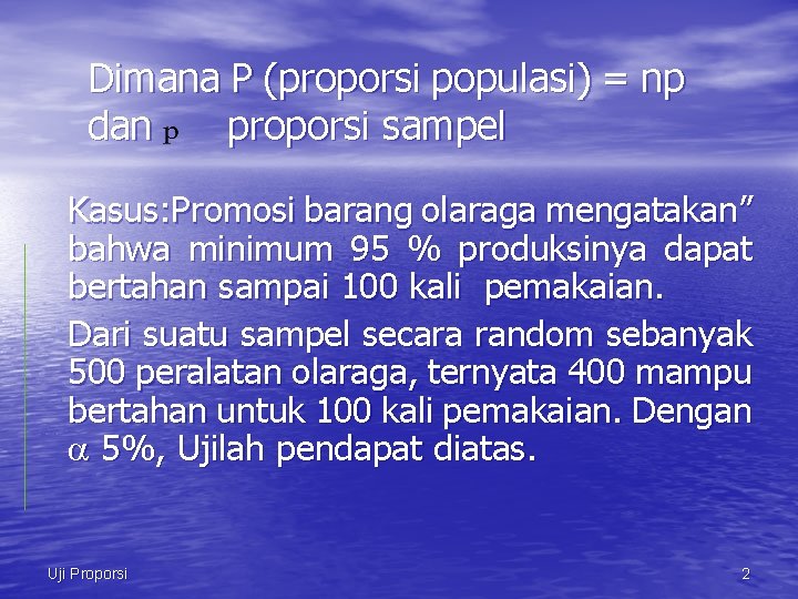 Dimana P (proporsi populasi) = np dan proporsi sampel Kasus: Promosi barang olaraga mengatakan”