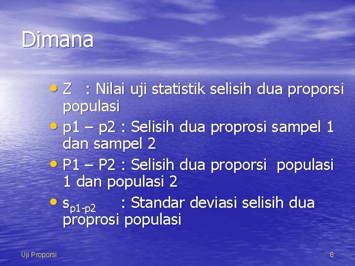 Dimana • Z : Nilai uji statistik selisih dua proporsi populasi • p 1