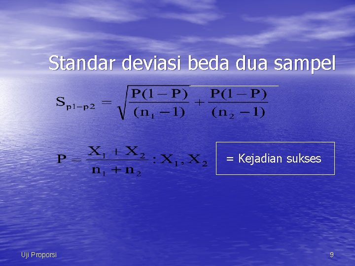 Standar deviasi beda dua sampel = Kejadian sukses Uji Proporsi 9 