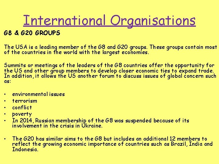 International Organisations G 8 & G 20 GROUPS The USA is a leading member