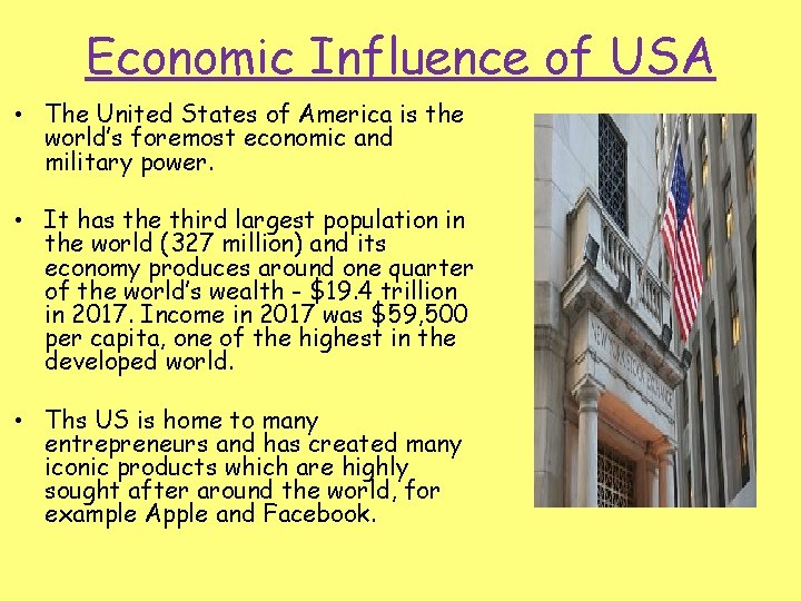 Economic Influence of USA • The United States of America is the world’s foremost