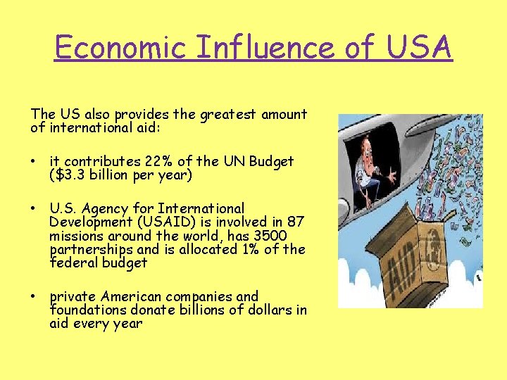 Economic Influence of USA The US also provides the greatest amount of international aid: