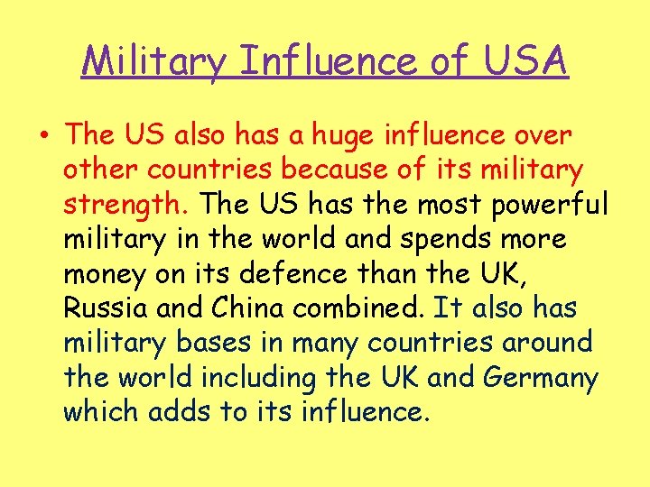 Military Influence of USA • The US also has a huge influence over other