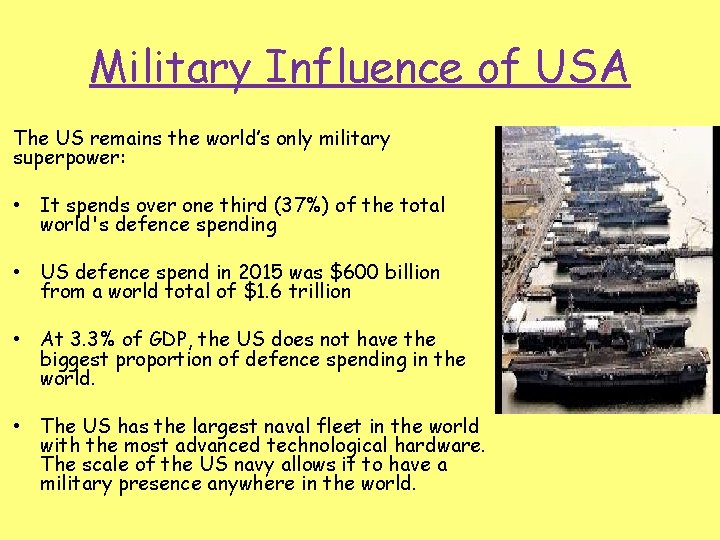 Military Influence of USA The US remains the world’s only military superpower: • It