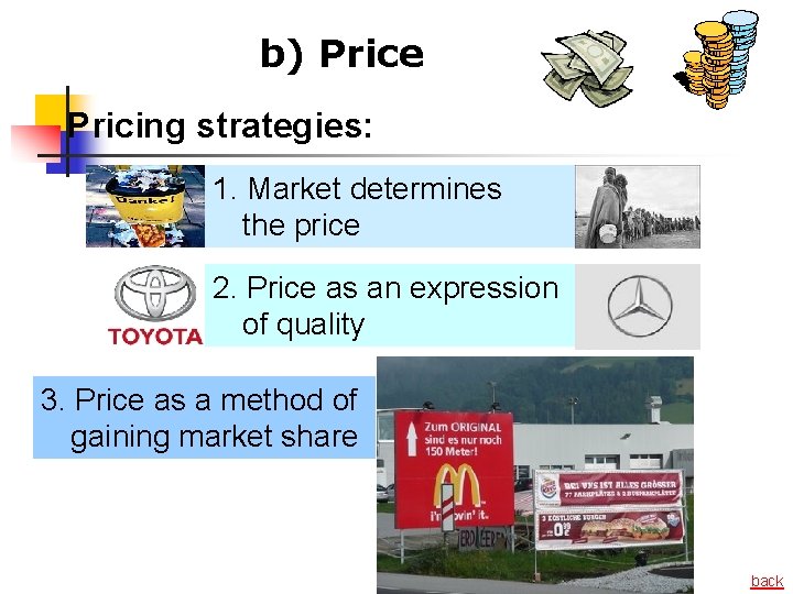 b) Price Pricing strategies: 1. Market determines the price 2. Price as an expression