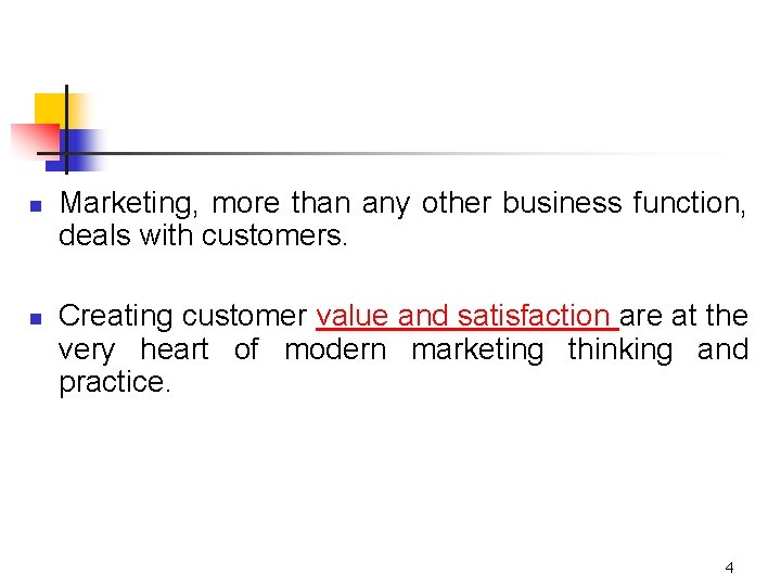 n n Marketing, more than any other business function, deals with customers. Creating customer