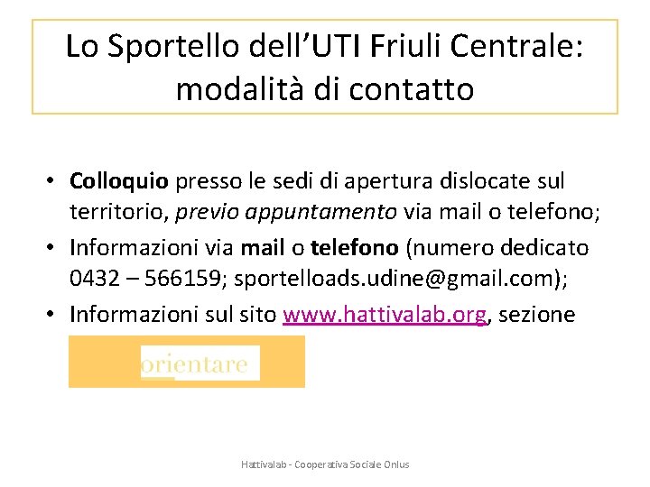 Lo Sportello dell’UTI Friuli Centrale: modalità di contatto • Colloquio presso le sedi di
