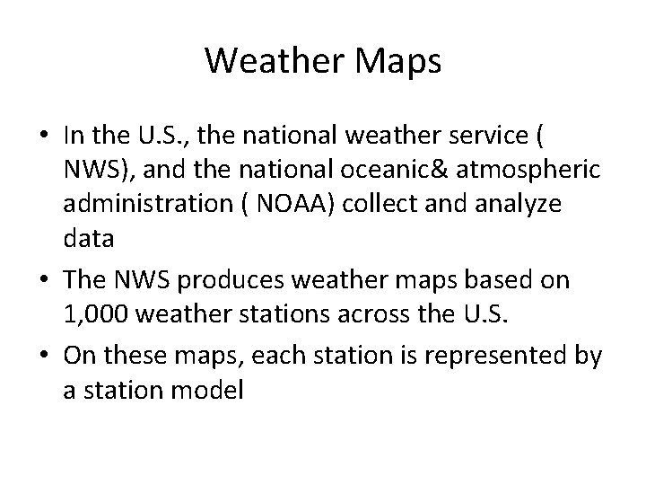 Weather Maps • In the U. S. , the national weather service ( NWS),