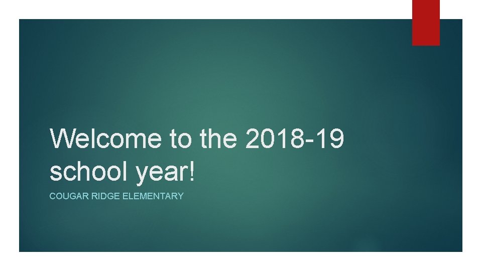 Welcome to the 2018 -19 school year! COUGAR RIDGE ELEMENTARY 