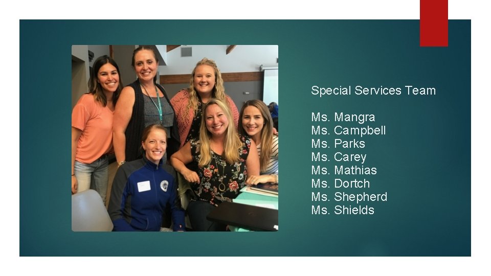 Special Services Team Ms. Mangra Ms. Campbell Ms. Parks Ms. Carey Ms. Mathias Ms.