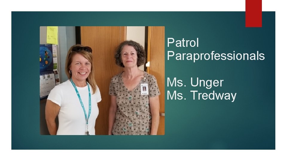 Patrol Paraprofessionals Ms. Unger Ms. Tredway 