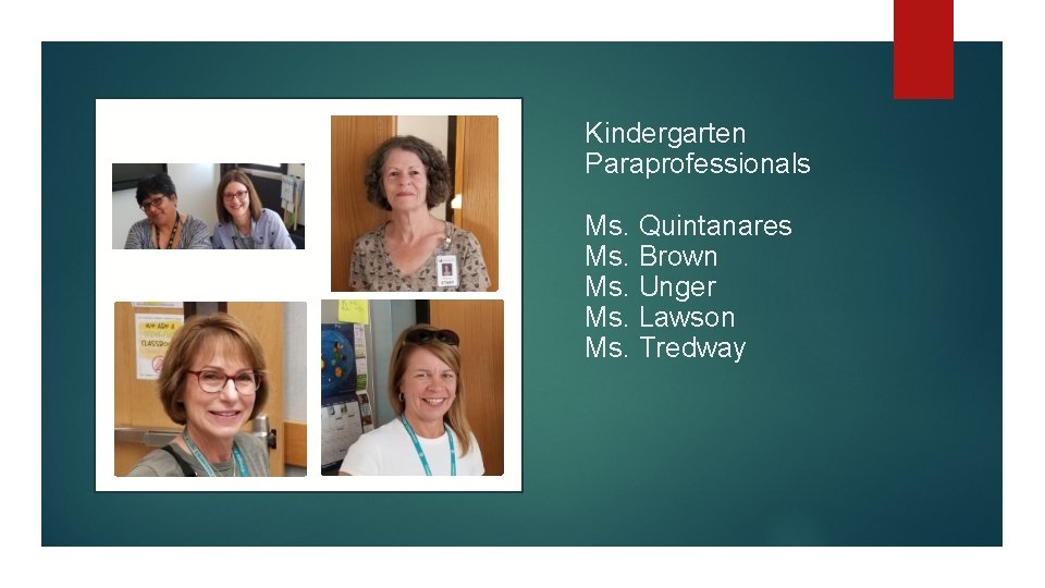 Kindergarten Paraprofessionals Ms. Quintanares Ms. Brown Ms. Unger Ms. Lawson Ms. Tredway 