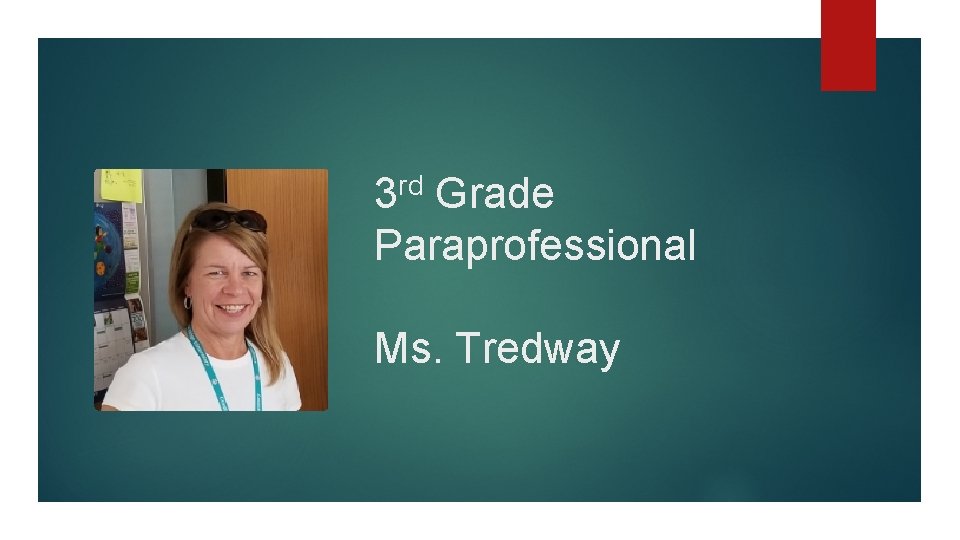 3 rd Grade Paraprofessional Ms. Tredway 