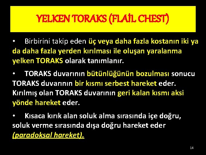 YELKEN TORAKS (FLAİL CHEST) • Birbirini takip eden üç veya daha fazla kostanın iki YELKEN TORAKS (FLAİL CHEST) • Birbirini takip eden üç veya daha fazla kostanın iki