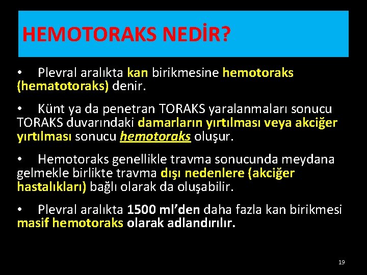 HEMOTORAKS NEDİR? • Plevral aralıkta kan birikmesine hemotoraks (hematotoraks) denir. • Künt ya da HEMOTORAKS NEDİR? • Plevral aralıkta kan birikmesine hemotoraks (hematotoraks) denir. • Künt ya da