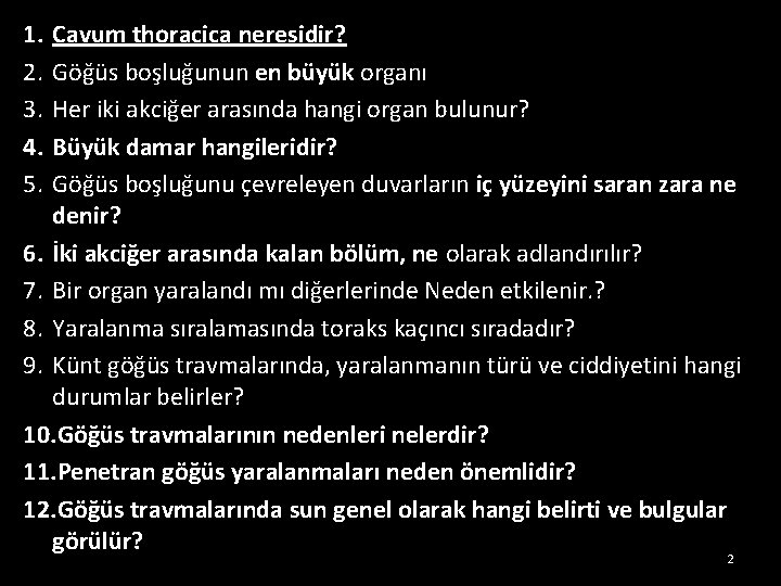 1. 2. 3. 4. 5. Cavum thoracica neresidir? Göğüs boşluğunun en büyük organı Her 1. 2. 3. 4. 5. Cavum thoracica neresidir? Göğüs boşluğunun en büyük organı Her