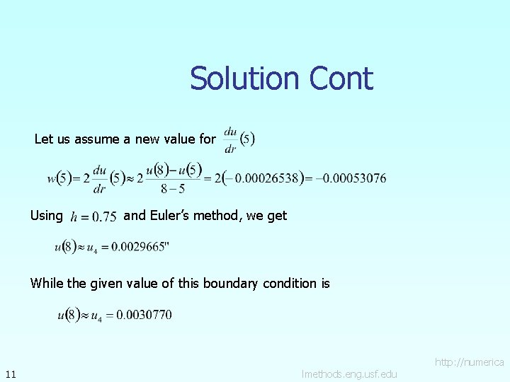 Solution Cont Let us assume a new value for Using and Euler’s method, we