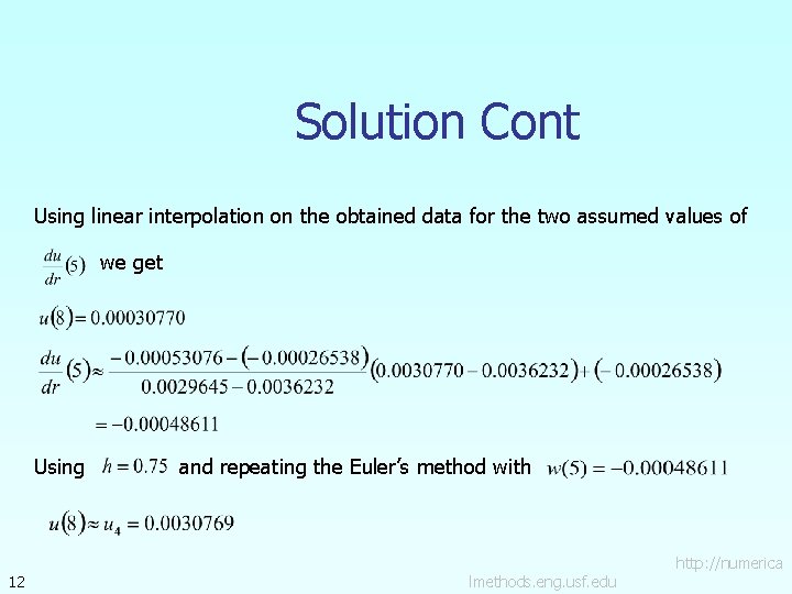 Solution Cont Using linear interpolation on the obtained data for the two assumed values