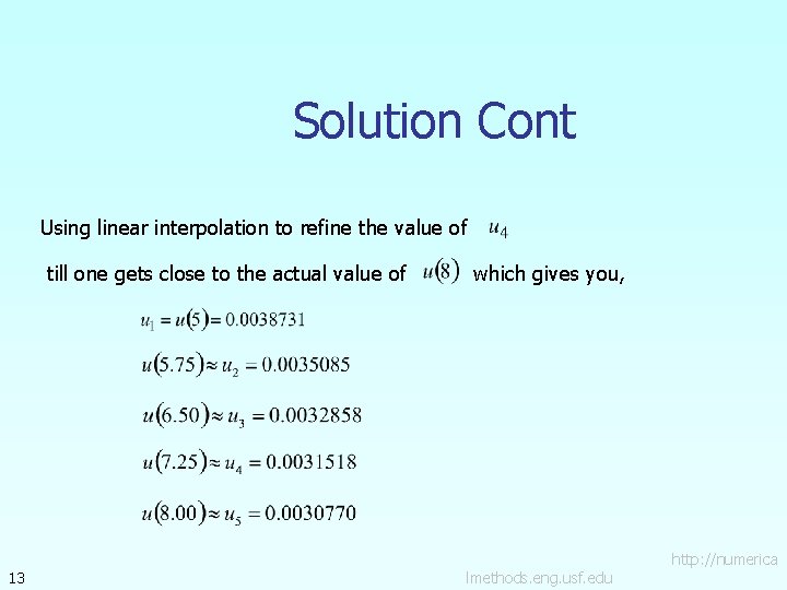 Solution Cont Using linear interpolation to refine the value of till one gets close