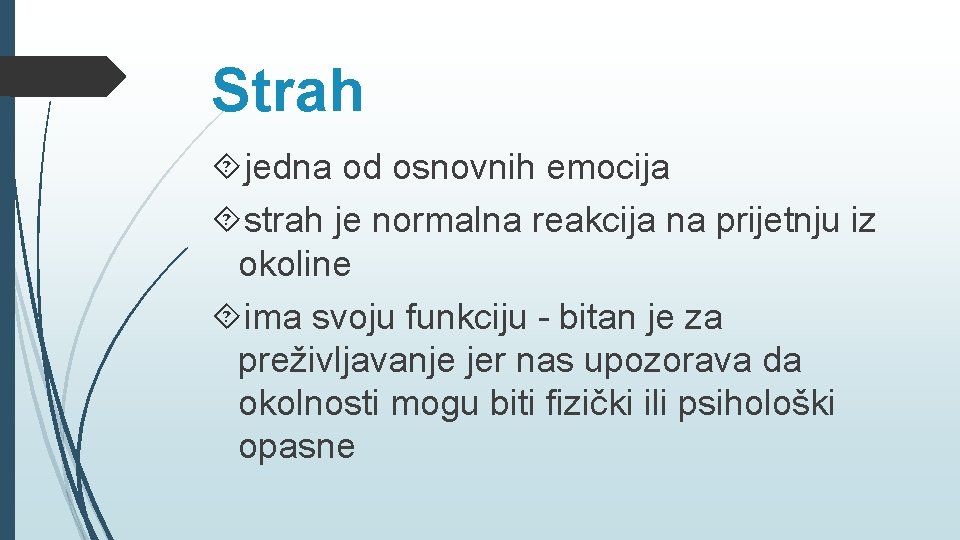 Strah jedna od osnovnih emocija strah je normalna reakcija na prijetnju iz okoline ima