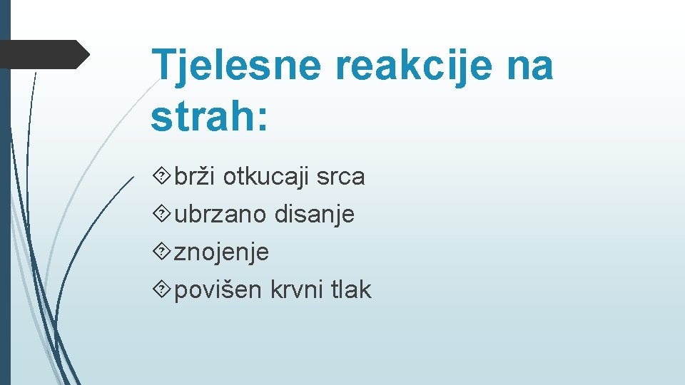 Tjelesne reakcije na strah: brži otkucaji srca ubrzano disanje znojenje povišen krvni tlak 