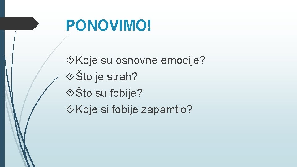 PONOVIMO! Koje su osnovne emocije? Što je strah? Što su fobije? Koje si fobije