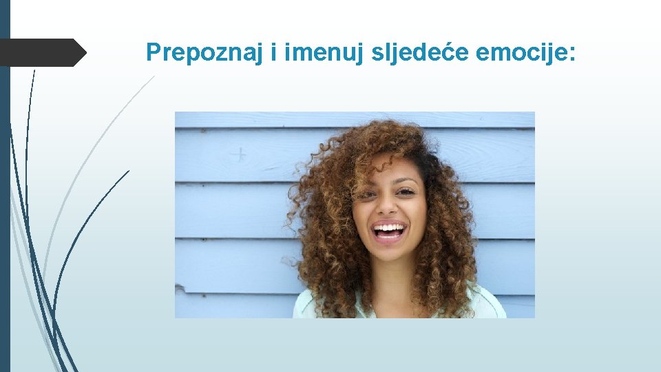 Prepoznaj i imenuj sljedeće emocije: 