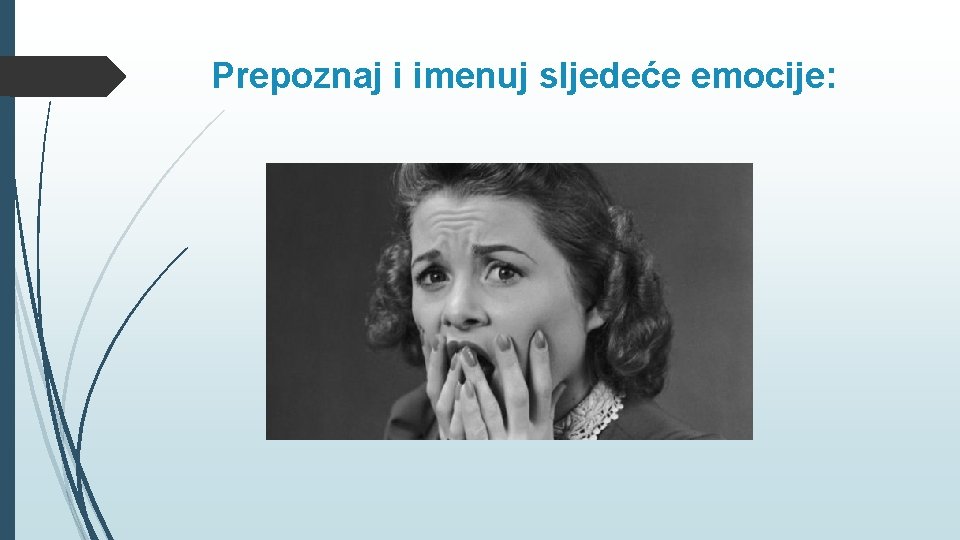 Prepoznaj i imenuj sljedeće emocije: 