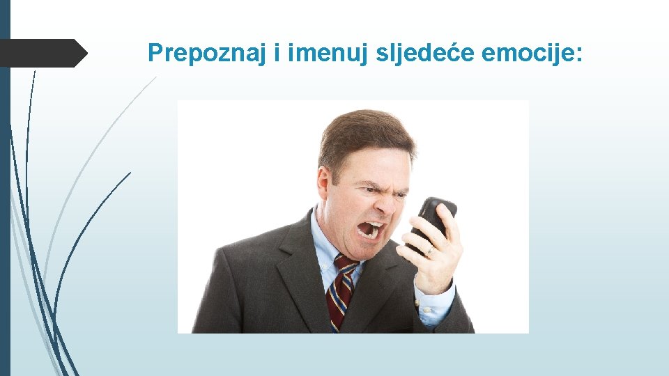 Prepoznaj i imenuj sljedeće emocije: 