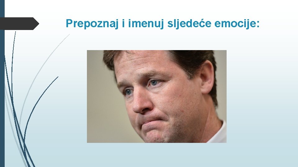 Prepoznaj i imenuj sljedeće emocije: 