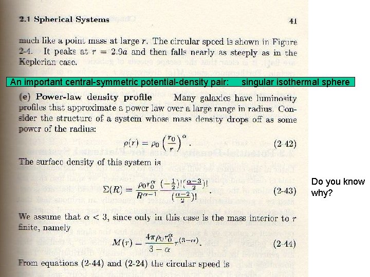 An important central-symmetric potential-density pair: singular isothermal sphere Do you know why? 