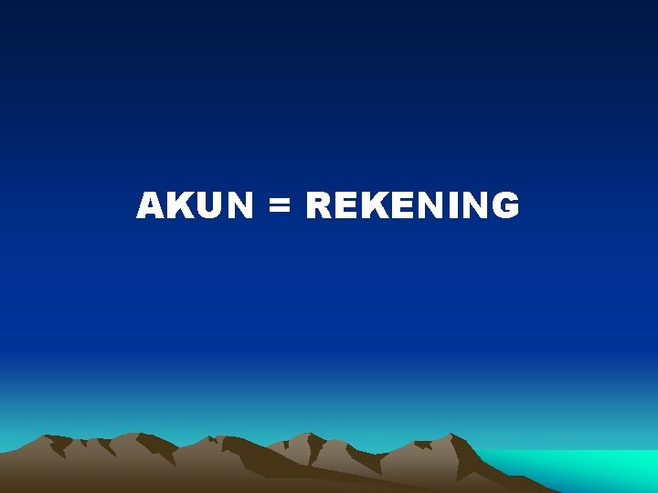 AKUN = REKENING 