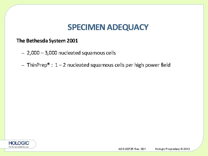 SPECIMEN ADEQUACY The Bethesda System 2001 – 2, 000 – 3, 000 nucleated squamous