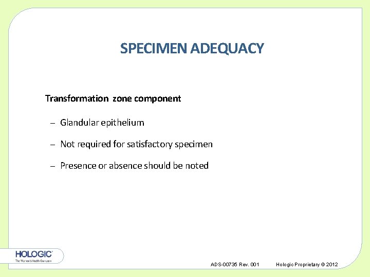 SPECIMEN ADEQUACY Transformation zone component – Glandular epithelium – Not required for satisfactory specimen