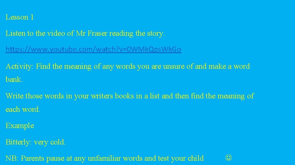 Lesson 1 Listen to the video of Mr Fraser reading the story. https: //www.