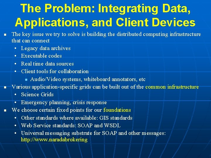 The Problem: Integrating Data, Applications, and Client Devices n n n The key issue