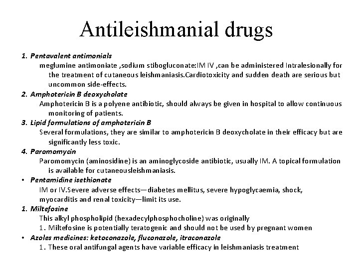 Antileishmanial drugs 1. Pentavalent antimonials meglumine antimoniate , sodium stibogluconate: IM IV , can