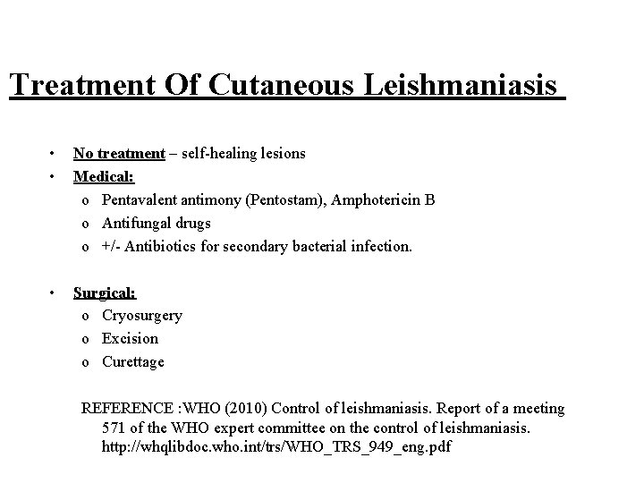 Treatment Of Cutaneous Leishmaniasis • • No treatment – self-healing lesions Medical: o Pentavalent