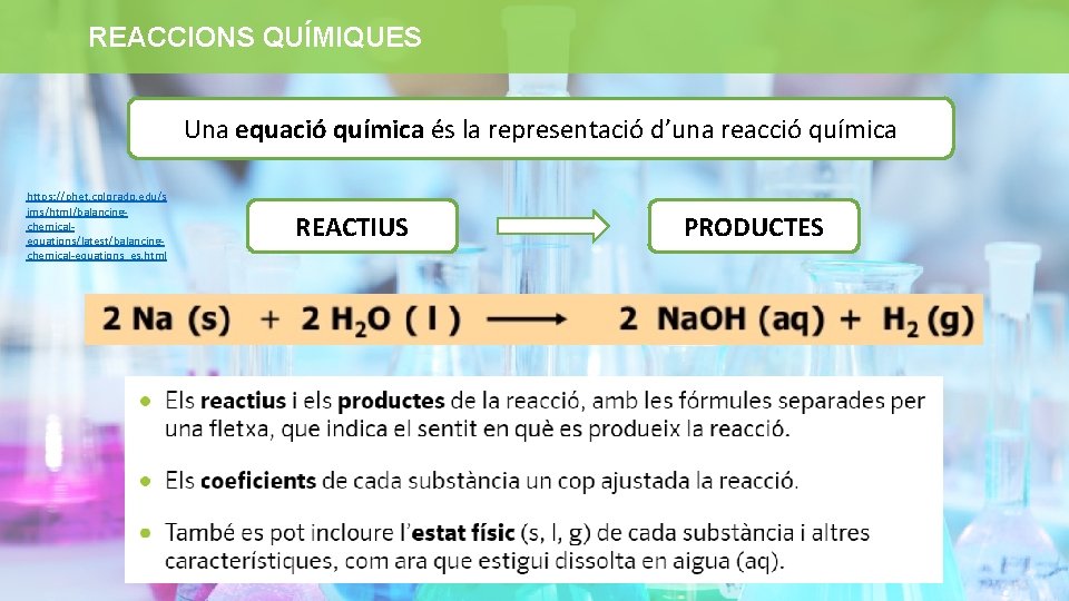 REACCIONS QUÍMIQUES Una equació química és la representació d’una reacció química https: //phet. colorado.