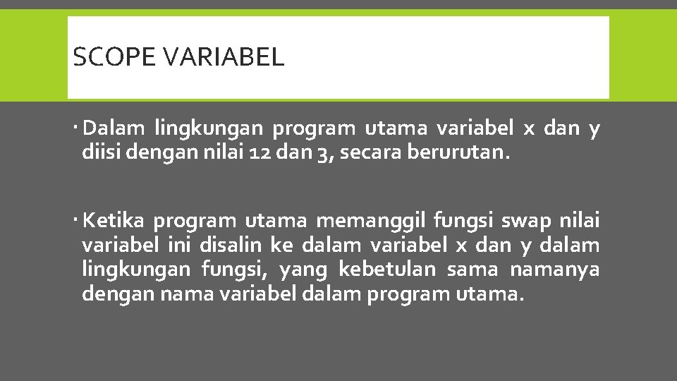 SCOPE VARIABEL Dalam lingkungan program utama variabel x dan y diisi dengan nilai 12