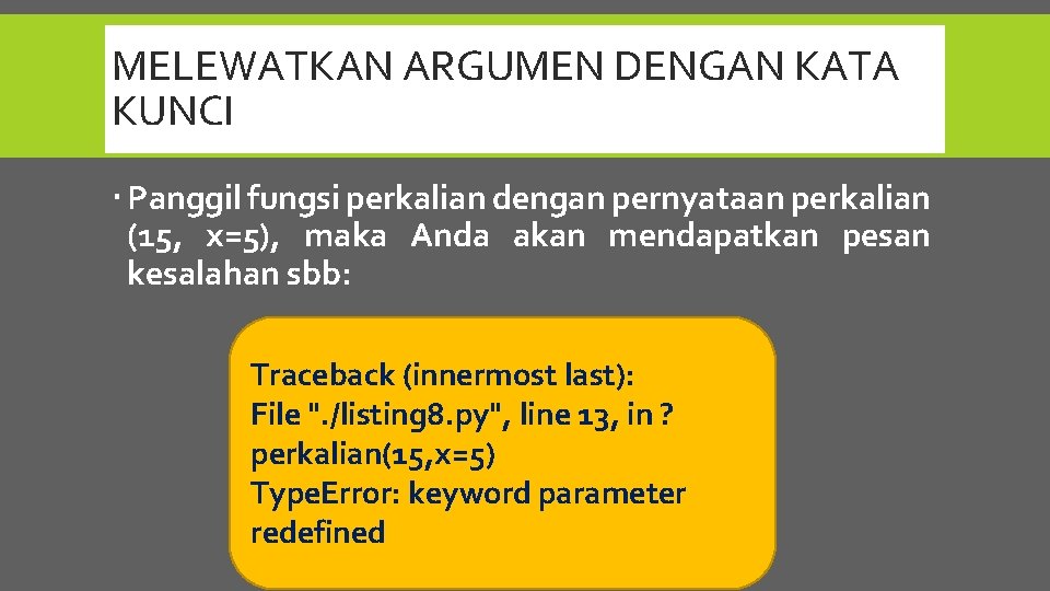 MELEWATKAN ARGUMEN DENGAN KATA KUNCI Panggil fungsi perkalian dengan pernyataan perkalian (15, x=5), maka