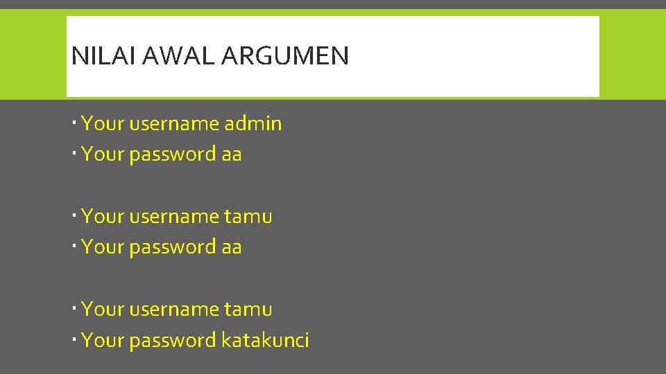 NILAI AWAL ARGUMEN Your username admin Your password aa Your username tamu Your password