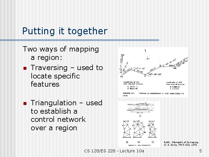 Putting it together Two ways of mapping a region: n Traversing – used to