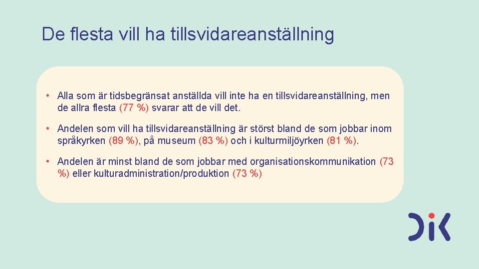 De flesta vill ha tillsvidareanställning • Alla som är tidsbegränsat anställda vill inte ha