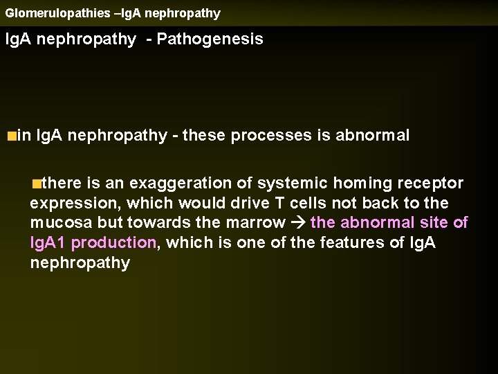 Glomerulopathies –Ig. A nephropathy - Pathogenesis in Ig. A nephropathy - these processes is
