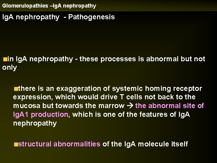 Glomerulopathies –Ig. A nephropathy - Pathogenesis in Ig. A nephropathy - these processes is